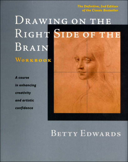 Drawing on the Right Side of the Brain Workbook
