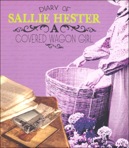 Diary of Sallie Hester: Covered Wagon Girl (First Person Histories)