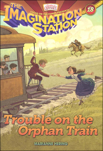 Trouble on the Orphan Train - Book 18 (Imagination Station)