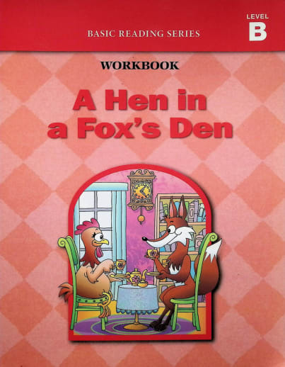 Basic Reading Series: Level B Workbook - A Hen in a Fox's Den
