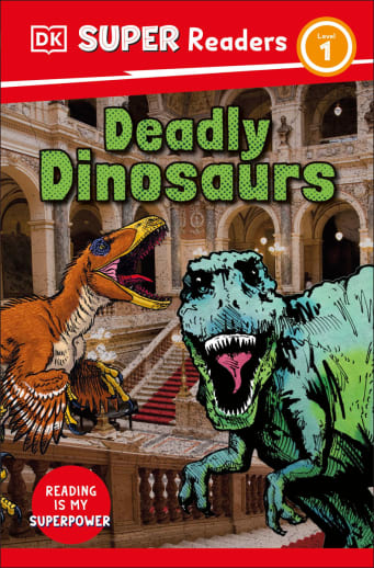 Deadly Dinosaurs (DK Super Readers Level 1)