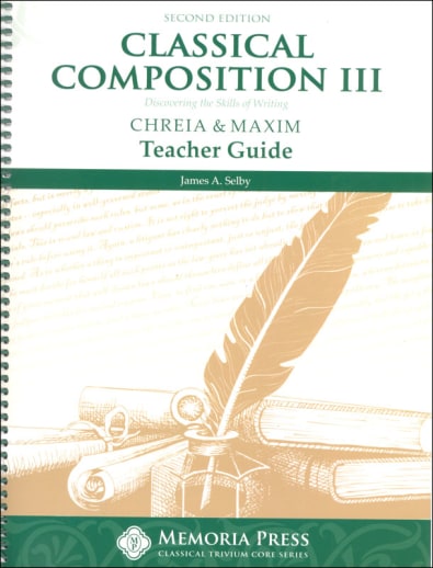 Classical Composition III: Chreia/Maxim Teacher Book Second Edition