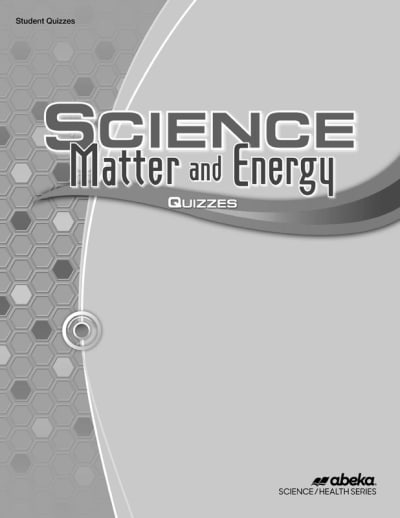 Abeka Science: Matter and Energy Student Quiz Book