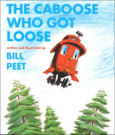 The Caboose Who Got Loose by Bill Peet