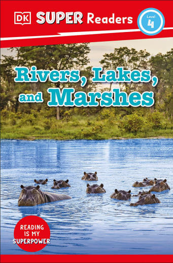 Rivers, Lakes, and Marshes (DK Super Reader Level 4)