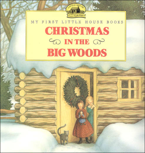 My First Little House Books: Christmas in the Big Woods