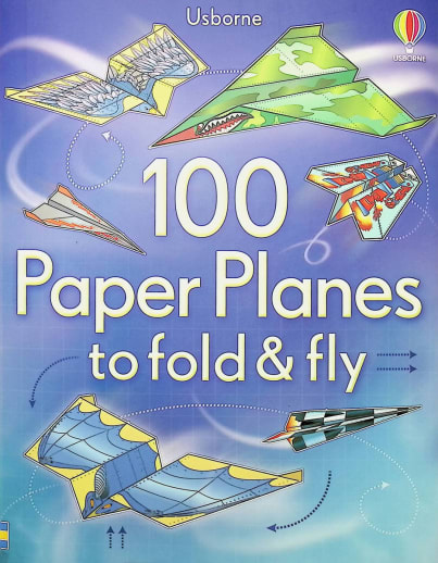 100 Paper Planes to Fold and Fly