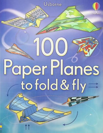100 Paper Planes to Fold and Fly