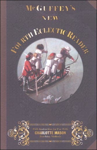 McGuffey's New Fourth Eclectic Reader (with instructions for use with Charlotte Mason teaching methods)