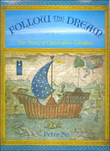 Follow the Dream: The Story of Christopher Columbus by Peter Sis