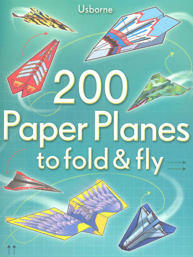 200 Paper Planes to Fold & Fly