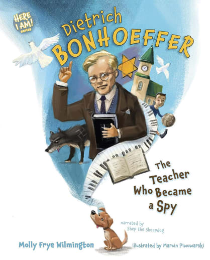 Dietrich Bonhoeffer: Teacher Who Became a Spy