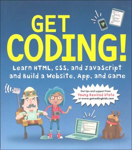 Get Coding!: Learn HTML, CSS, and JavaScript and Build a Website, App, and Game