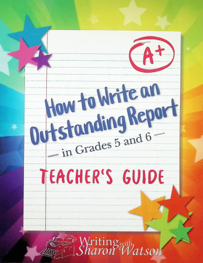 How to Write an Outstanding Report in Grades 5 and 6 Teacher's Guide