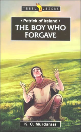 Patrick of Ireland: Boy Who Forgave (Trailblazers)