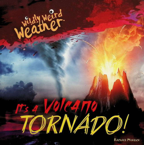 Wildly Weird Weather: It's a Volcano Tornado!