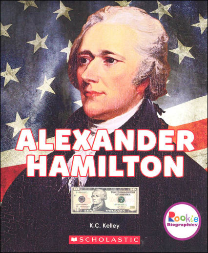 Alexander Hamilton (Rookie Biographies)