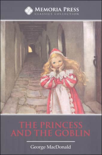 The Princess & the Goblin by George MacDonald | Memoria Press