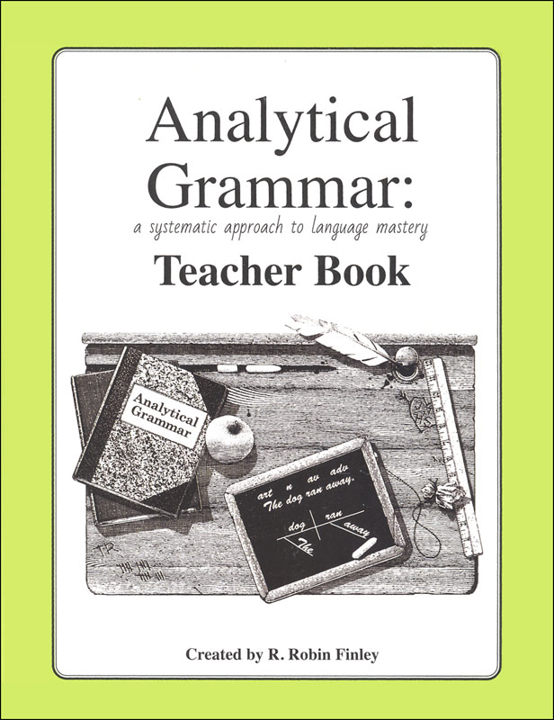 ANALYTICAL GRAMMAR, A SYSTEMATIC APPROACH TO LANGUAGE MASTERY Teacher Book