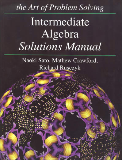 The Art of Problem Solving: Intermediate Algebra Solutions Manual