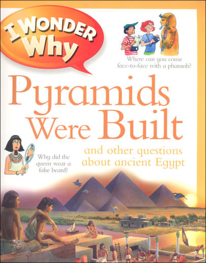 I Wonder Why Pyramids Were Built and Other Questions About Ancient Egypt