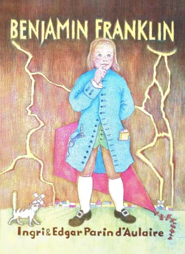 Benjamin Franklin by Ingri & Edgar D'Aulaire