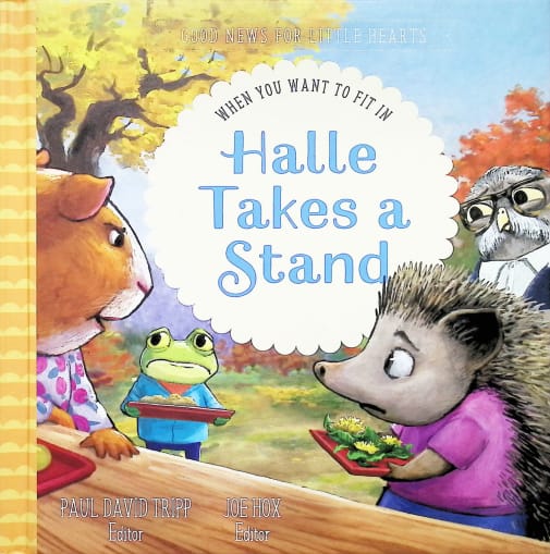 Halle Takes a Stand: When You Want to Fit In (Good News for Little Hearts)
