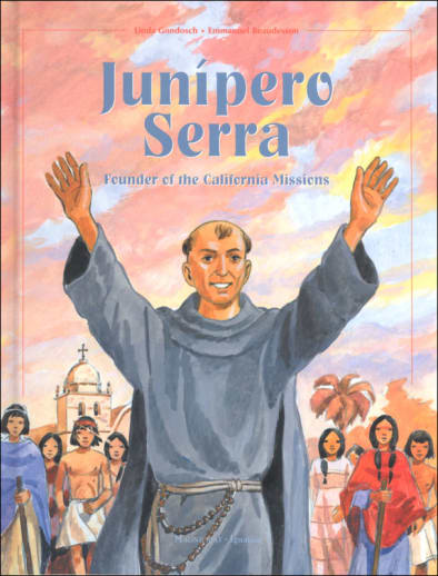 Junipero Serra: Founder of the California Missions