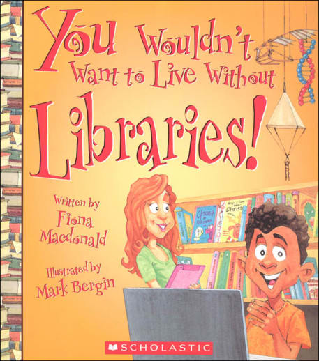 You Wouldn't Want to Live Without Libraries!