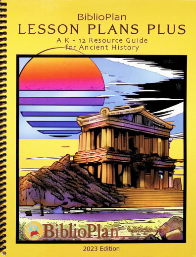 Lesson Plans Plus: K-12 Resource Guide for Biblioplan Ancient History
