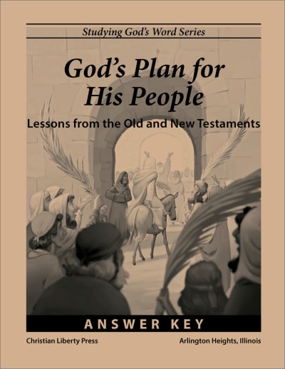 Studying God's Word: God's Plan for His People: Lessons from the Old and New Testaments Answer Key