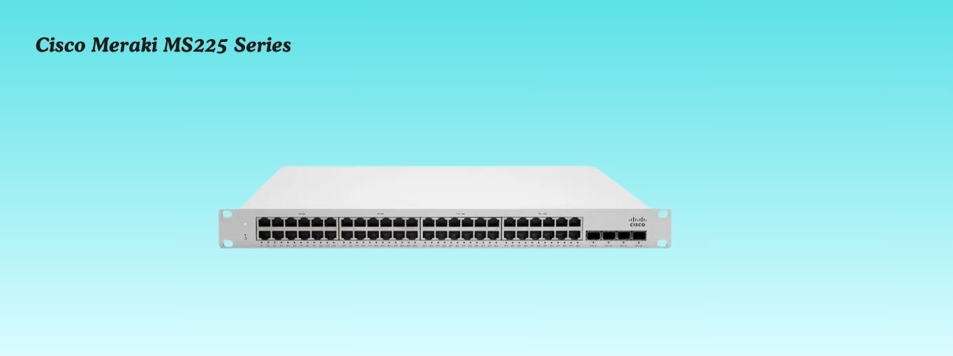 Cisco Meraki MS225 Series by Cablesandkits
