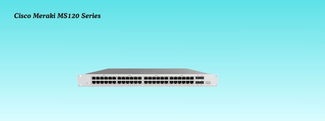 Cisco Meraki MS120 Series by Cablesandkits