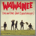 One And One (Ain't I Good Enough) by Wa Wa Nee