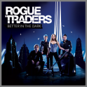 Better In The Dark by Rogue Traders