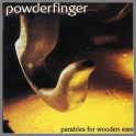 Parables For Wooden Ears by Powderfinger