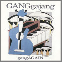 gangAGAIN by GANGgajang