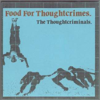 Food For Thoughtcrimes  by The Thought Criminals