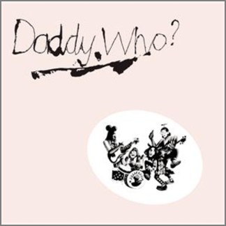 Daddy Who?... Daddy Cool by Daddy Cool