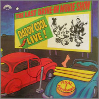 Daddy Cool Live! The Last Drive-In Movie Show by Daddy Cool