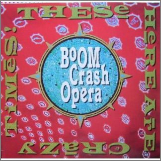 These Here Are Crazy Times by Boom Crash Opera