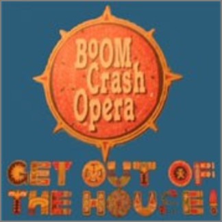 Get Out Of The House by Boom Crash Opera