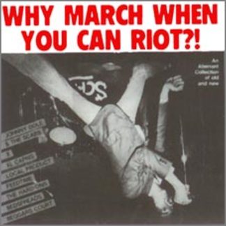 WHY MARCH WHEN YOU CAN RIOT?! An Aberrant Collection by Johnny Dole & The Scabs