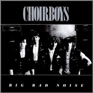 Big Bad Noise by Choirboys