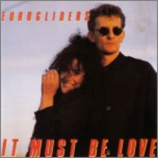 It Must Be Love by Eurogliders