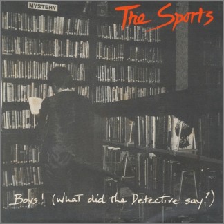 Boys! (What Did The Detective Say?) by The Sports