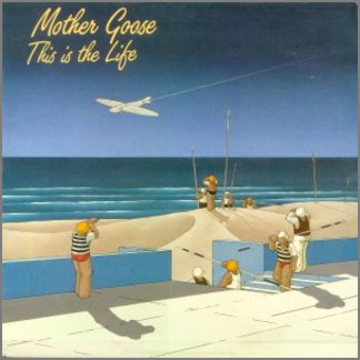 This Is The Life by Mother Goose