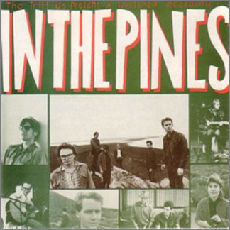In The Pines by The Triffids
