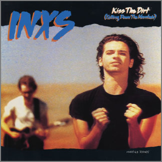 Kiss The Dirt (Falling Down The Mountain) by INXS