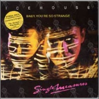 Baby You're So Strange by Icehouse (formerly Flowers)